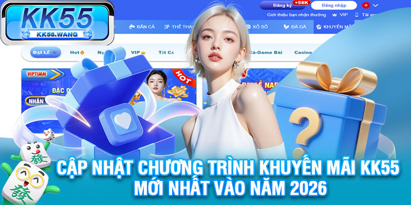 Cập nhật chương trình khuyến mãi KK55 mới nhất vào năm 2026