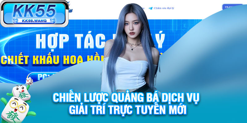 Chiến lược quảng bá dịch vụ giải trí trực tuyến mới
