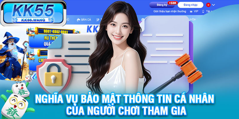 Nghĩa vụ bảo mật thông tin cá nhân của người chơi tham gia