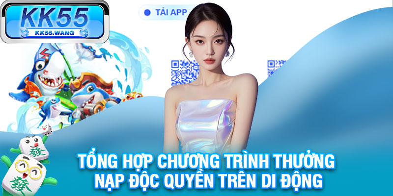 Tổng hợp chương trình thưởng nạp độc quyền trên di động