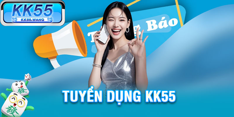 Tuyển Dụng KK55